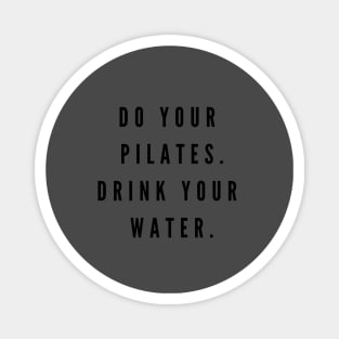 Do your Pilates. Drink your water. Magnet